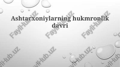 ashtarxoniylarning hukmronlik davri — PPTX