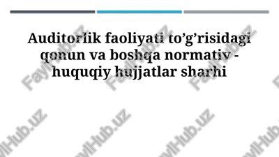 auditorlik faoliyati to’g’risidagi qonun va boshqa normativ-huquqiy hujjatlar sharhi — PPTX