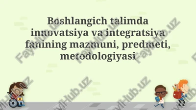 boshlangʻich taʼlimda innovatsiya va integratsiya fanining mazmuni — PPTX