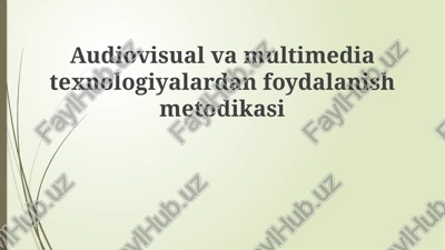 audiovisual va multimedia texnologiyalardan foydalanish metodikasi — PPTX
