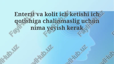 enterit, kolit, ich ketishi va qabziyatning oldini olish uchun nima yeyish kerak — PPTX