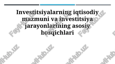 investitsiyalarning iqtisodiy mazmuni va investitsiya jarayonlarining asosiy bosqichlari — PPTX
