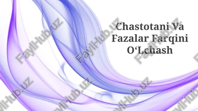 chastotani va fazalar farqini o‘lchash — PPTX