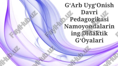 gʻarb uygʻonish davri pedagogikasi namoyondalarining didaktik gʻoyalari — PPTX