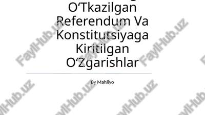2023 -yildagi oʻtkazilgan referendum va konstitutsiyaga kiritilgan oʻzgarishlar — PPTX
