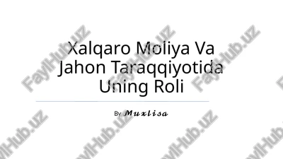 xalqaro moliya va jahon taraqqiyotida uning roli — PPTX