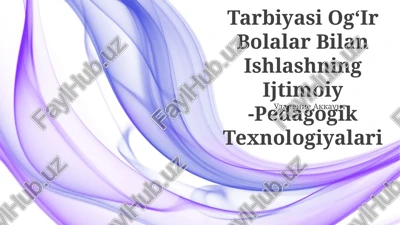 tarbiyasi ogʻir bolalar bilan ishlashning ijtimoiy -pedagogik texnologiyalari — PPTX