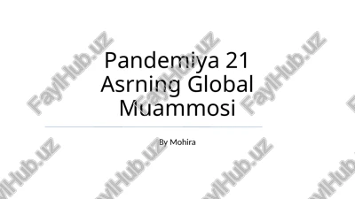 pandemiya 21 asrning global muammosi — PPTX