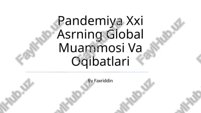 pandemiya xxi asrning global muammosi va oqibatlari — PPTX