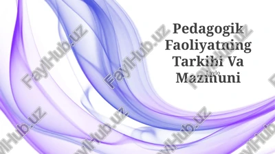 pedagogik faoliyatning tarkibi va mazmuni — PPTX