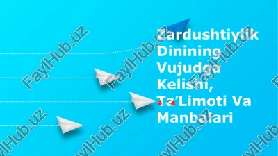 zardushtiylik dinining vujudga kelishi, taʼlimoti va manbalari — PPTX