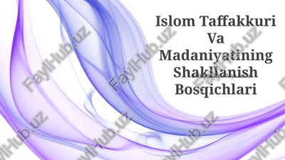 islom taffakkuri va madaniyatining shakllanish bosqichlari — PPTX
