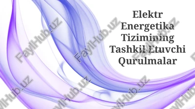 elektr energetika tizimining tashkil etuvchi qurulmalar — PPTX