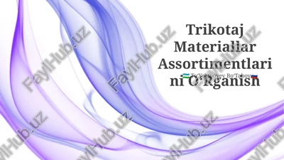 trikotaj materiallar assortimentlarini o‘rganish — PPTX