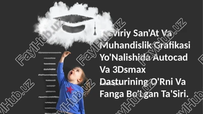 tasviriy san'at va muhandislik grafikasi yo'nalishida autocad va 3dsmax dasturining o'rni va fanga bo'lgan ta'siri — PPTX