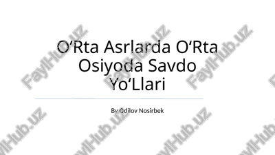 oʻrta asrlarda oʻrta osiyoda savdo yoʻllari — PPTX