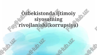 ijtimoiy siyosatning rivojlanishi(korrupsiya) — PPTX