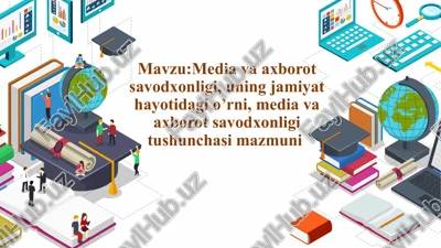 media va axborot savodxonligi, uning jamiyat hayotidagi o’rni, media va axborot savodxonligi tushunchasi mazmuni — PPTX