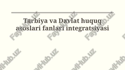 tarbiya va davlat huquq asoslari fanlari integratsiyasi — PPTX