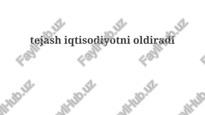 tejash iqtisodiyotni o'ldiradi — PPTX