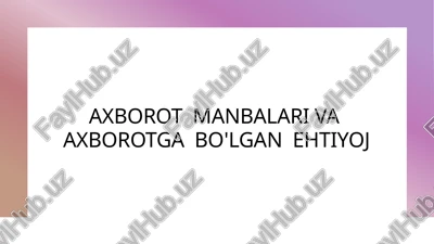 axborot manbalari va axborotga bo'lgan ehtiyoj — PPTX