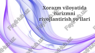 xorazm viloyatida turizmni rivojlantirish yo'llari — PPTX