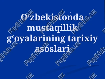 o‘zbekistonda mustaqillik g‘oyalarining tarixiy asoslari — PPTX