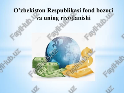o’zbekiston respublikasi fond bozori va uning rivojlanishi — PPTX