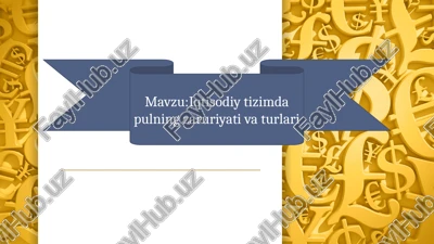 iqtisodiy tizimda pulning zaruriyati va turlari — PPTX