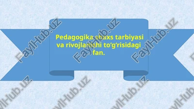 pedagogika shaxs tarbiyasi va rivojlanishi to‘g‘risidagi fan — PPTX
