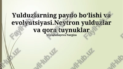 yulduzlarning paydo boʻlishi va evolyutsiyasi — PPTX