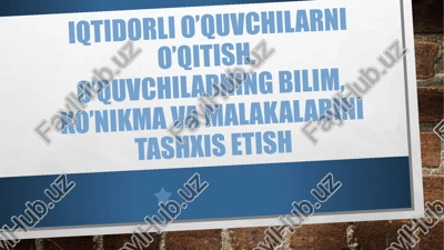 iqtidorli o’quvchilarni o’qitish. o’quvchilarning bilim, ko’nikma va malakalarini tashxis etish — PPTX