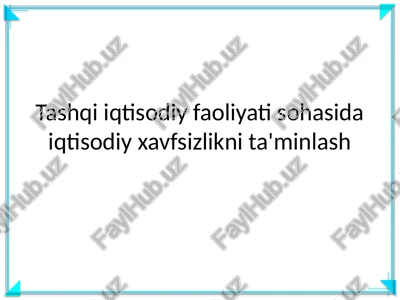 tashqi iqtisodiy faoliyati sohasida iqtisodiy xavfsizlikni ta'minlash — PPTX