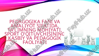 pedagogika fani va amaliyot sifatida, ta’limning mohiyati, sport o‘qituvchisining kasbiy va pedagogik faoliyati — PPTX