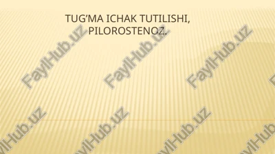 tug’ma ichak tutilishi, pilorostenoz — PPTX