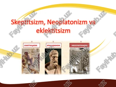 falsafiy tartibotlar: skeptitsizm, neoplatonizm va eklektitsizm — PPTX