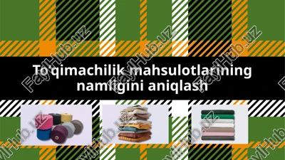 to‘qimachilikmahsulotlariningnamliginianiqlash — PPTX