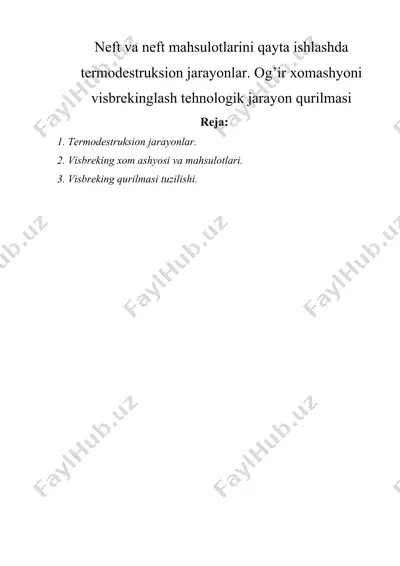 neft va neft mahsulotlarini qayta ishlashda termodestruksion jarayonlar. og’ir xomashyoni visbrekinglash tehnologik jarayon qurilmasi — DOCX