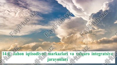 jahon iqtisodiyoti markazlari va xalqaro integratsiya jarayonlari — PPTX