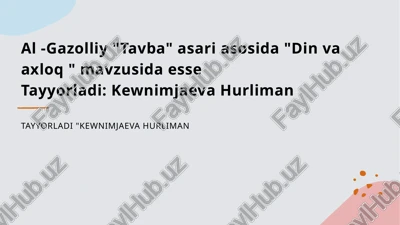 al-gazolliy "tavba" asari asosida "din va axloq " mavzusida esse — PPTX