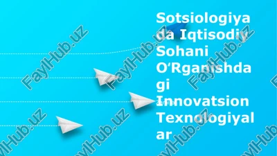 sotsiologiyada iqtisodiy sohani oʻrganishdagi innovatsion texnologiyalar — PPTX