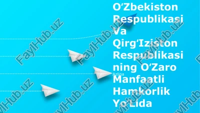 oʻzbekiston respublikasi va qirgʻiziston respublikasining oʻzaro manfaatli hamkorlik yoʻlida — PPTX