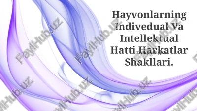 hayvonlarning indivedual va intellektual hatti harkatlar shakllari — PPTX