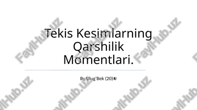 tekis kesmalarning qarshilik momentlari — PPTX