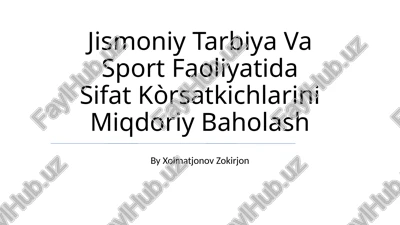 jismoniy tarbiya va sport faoliyatida sifat kòrsatkichlarini miqdoriy baholash — PPTX