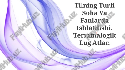 tilning turli soha va fanlarda ishlatilishi. terminalogik lug'atlar — PPTX