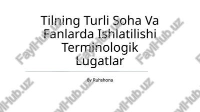 tilning turli soha va fanlarda ishlatilishi terminologik lugatlar — PPTX