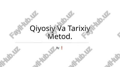 qiyosiy va tarixiy metod — PPTX