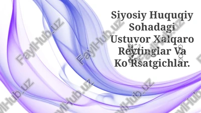 siyosiy huquqiy sohadagi ustuvor xalqaro reytinglar va ko'rsatgichlar — PPTX