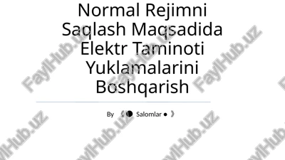 oddiy rejimni saqlash maqsadida elektr taminoti yuklamalarini boshqarish — PPTX